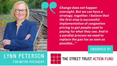 Image of Lynn Peterson and text For Metro President with quote Change does not happen overnight. But we can have a strategy, together. I believe that the first step is a successful implementation of congestion pricing to get people used to paying for what they use. And in a parallel process we need the carbon tax and VMT replacing the gas tax as soon as possible.